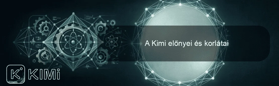 A Kimi előnyei és korlátai