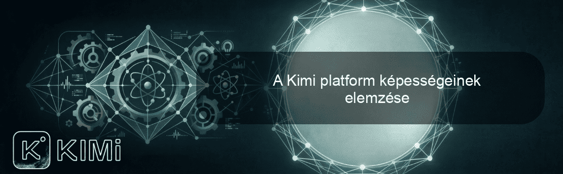 A Kimi platform képességeinek elemzése