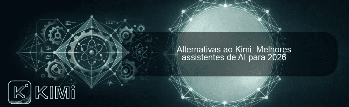 Alternativas ao Kimi: Melhores assistentes de AI para 2026