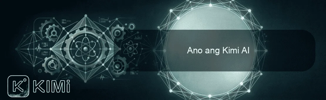 Ano ang Kimi AI