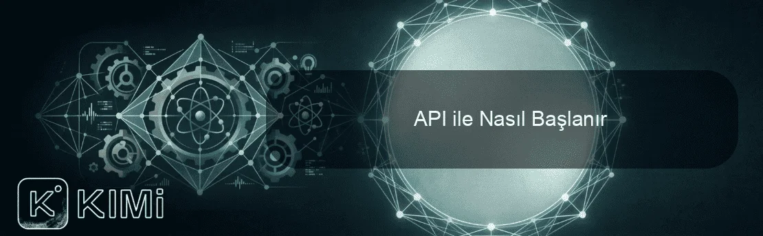 API ile Nasıl Başlanır