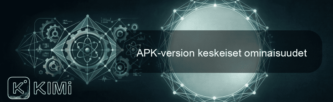 APK-version keskeiset ominaisuudet