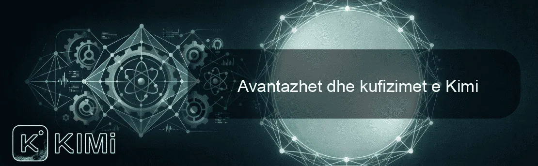 Avantazhet dhe kufizimet e Kimi