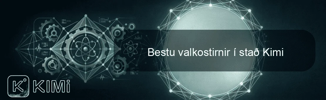 Bestu valkostirnir í stað Kimi