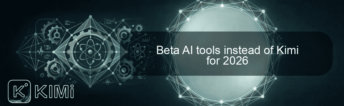 Beta AI tools instead of Kimi for 2026