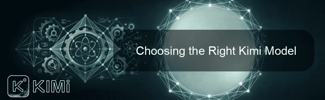 Choosing the Right Kimi Model