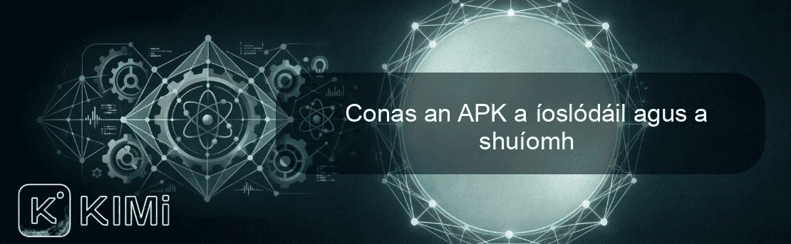 Conas an APK a íoslódáil agus a shuíomh