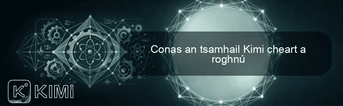 Conas an tsamhail Kimi cheart a roghnú