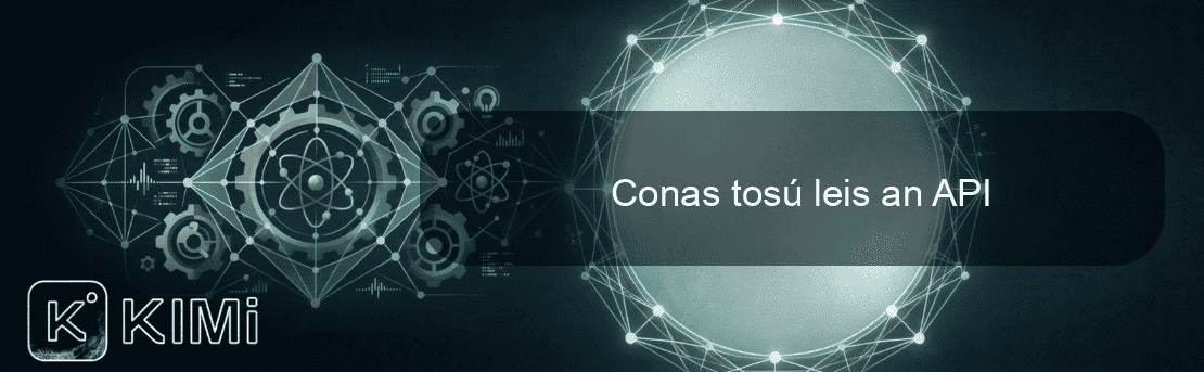 Conas tosú leis an API