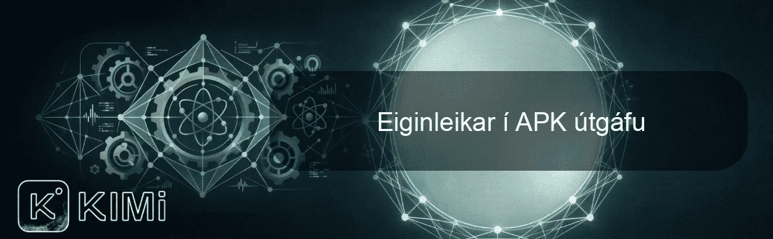 Eiginleikar í APK útgáfu