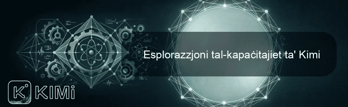 Esplorazzjoni tal-kapaċitajiet ta' Kimi