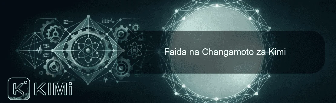 Faida na Changamoto za Kimi