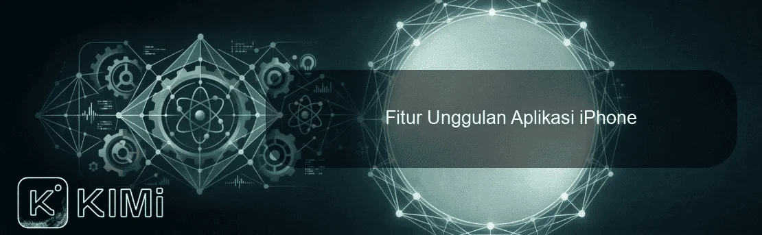 Fitur Unggulan Aplikasi iPhone