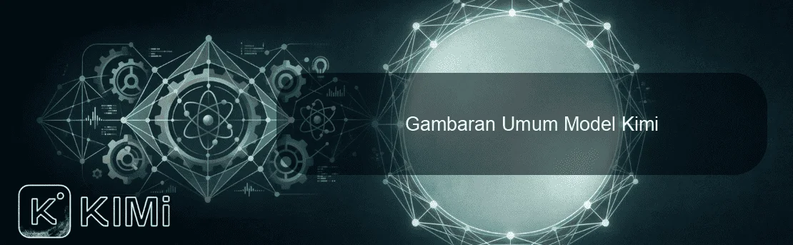 Gambaran Umum Model Kimi