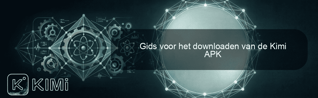 Gids voor het downloaden van de Kimi APK