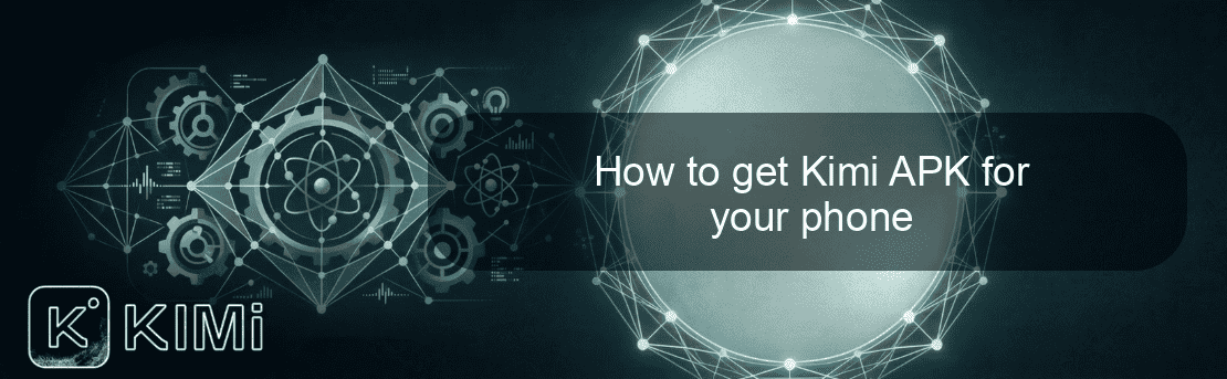 How to get Kimi APK for your phone