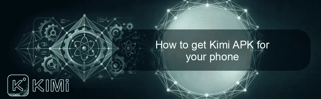 How to get Kimi APK for your phone