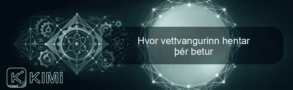 Hvor vettvangurinn hentar þér betur