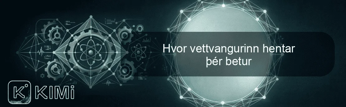 Hvor vettvangurinn hentar þér betur