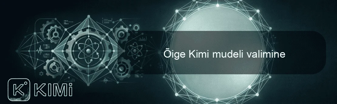 Õige Kimi mudeli valimine