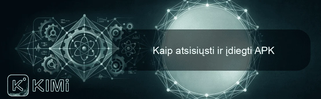 Kaip atsisiųsti ir įdiegti APK