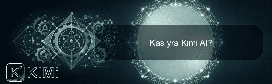 Kas yra Kimi AI?