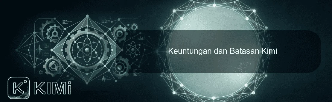 Keuntungan dan Batasan Kimi
