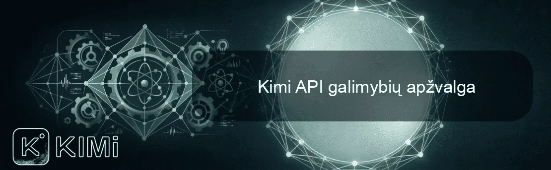 Kimi API galimybių apžvalga
