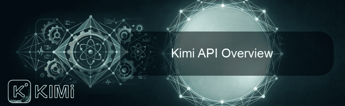 Kimi API Overview