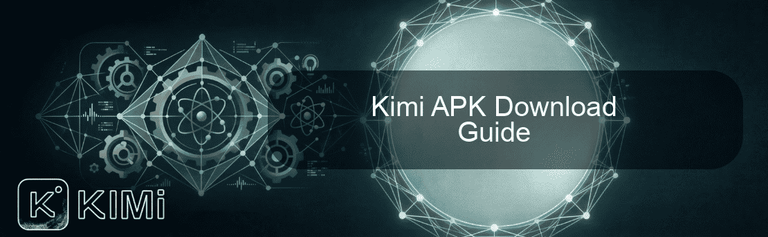 Kimi APK Download Guide