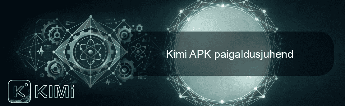Kimi APK paigaldusjuhend