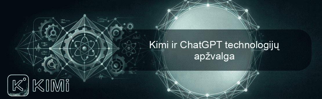 Kimi ir ChatGPT technologijų apžvalga