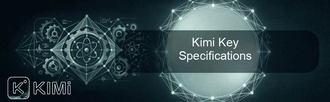 Kimi Key Specifications