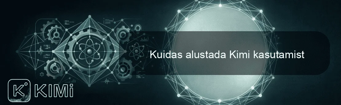 Kuidas alustada Kimi kasutamist