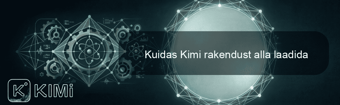 Kuidas Kimi rakendust alla laadida