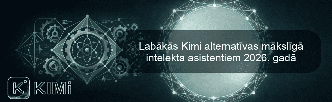 Labākās Kimi alternatīvas mākslīgā intelekta asistentiem 2026. gadā