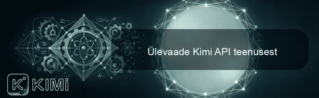 Ülevaade Kimi API teenusest