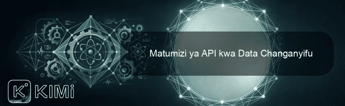 Matumizi ya API kwa Data Changanyifu