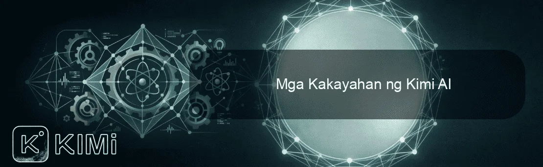 Mga Kakayahan ng Kimi AI
