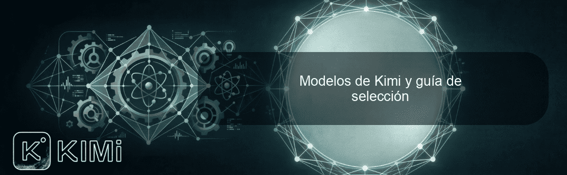 Modelos de Kimi y guía de selección