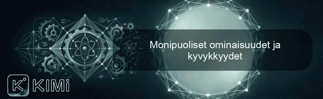 Monipuoliset ominaisuudet ja kyvykkyydet