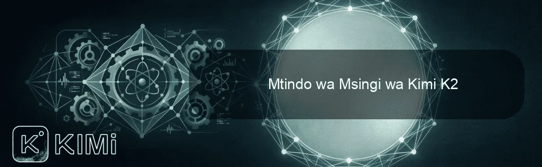 Mtindo wa Msingi wa Kimi K2