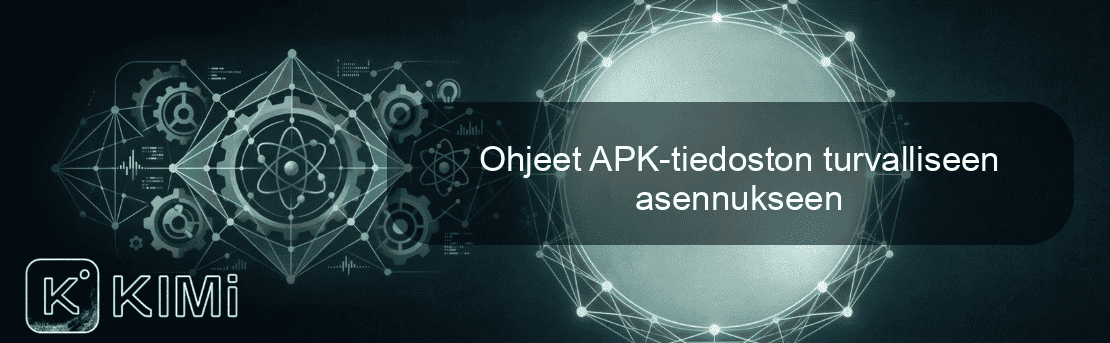 Ohjeet APK-tiedoston turvalliseen asennukseen