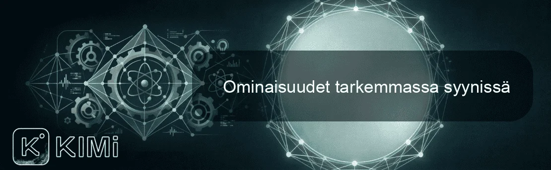 Ominaisuudet tarkemmassa syynissä
