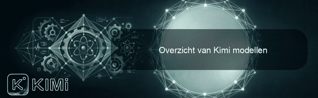 Overzicht van Kimi modellen