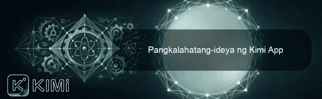 Pangkalahatang-ideya ng Kimi App