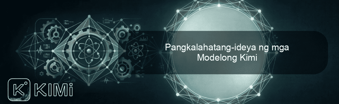 Pangkalahatang-ideya ng mga Modelong Kimi