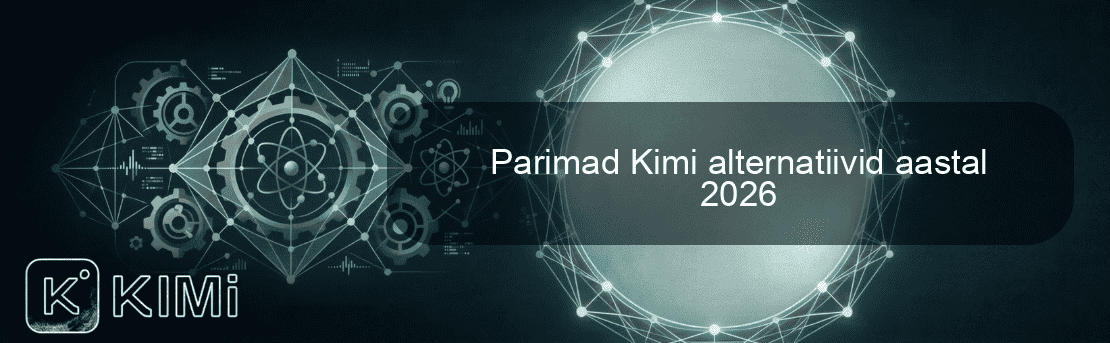 Parimad Kimi alternatiivid aastal 2026
