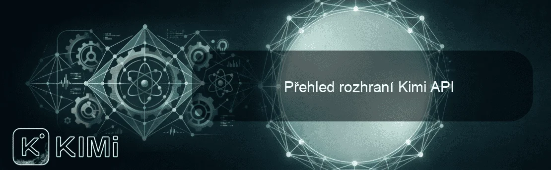 Přehled rozhraní Kimi API