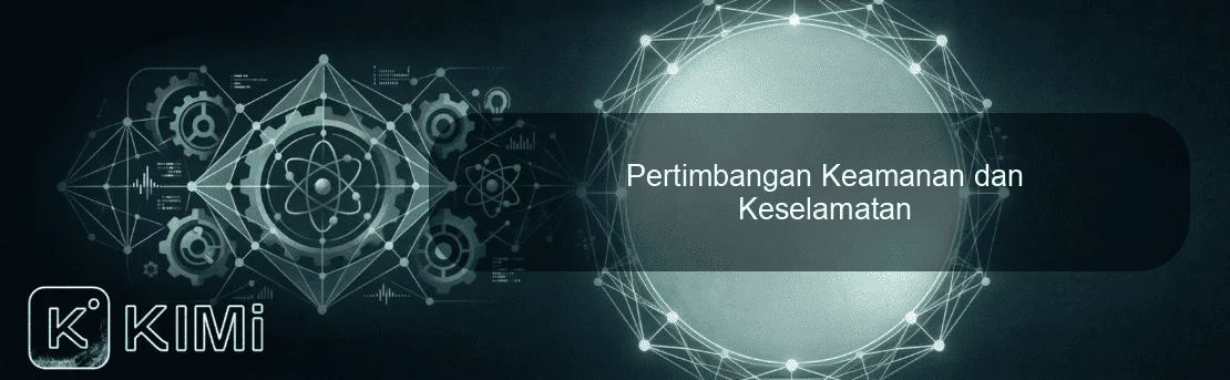Pertimbangan Keamanan dan Keselamatan